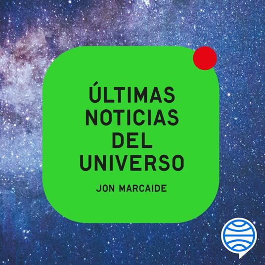 Últimas noticias del universo