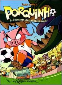 Porquinho. Vol. 2: In corsa per la Champignons League!. - Àlex López - copertina