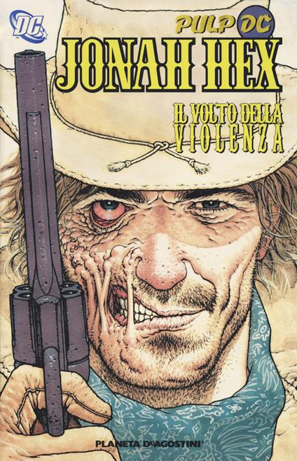 Il volto della violanza. Jonah Hex. Vol. 1 - Jimmy Palmiotti,Justin Gray - copertina