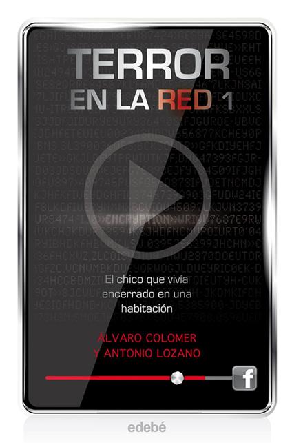 Terror en la red I: El chico que vivía encerrado en una habitación - Álvaro Colomer Moreno,Antonio Lozano Sagrera - ebook