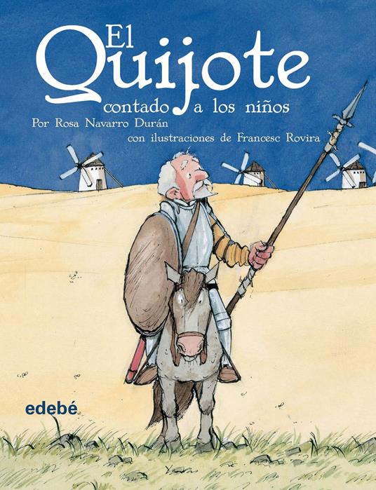 EL QUIJOTE CONTADO A LOS NIÑOS - Rosa Navarro Duran,Francesc Rovira - ebook