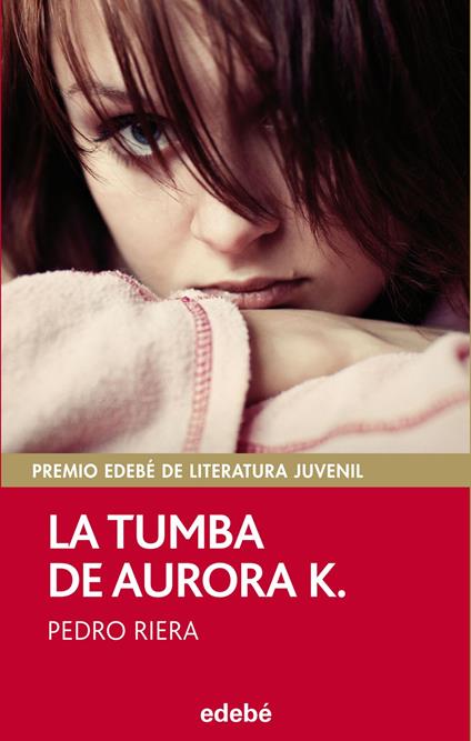 La tumba de Aurora K. (Premio EDEBÉ juvenil 2014) - Pedro Riera de Habsburgo-Lorena - ebook