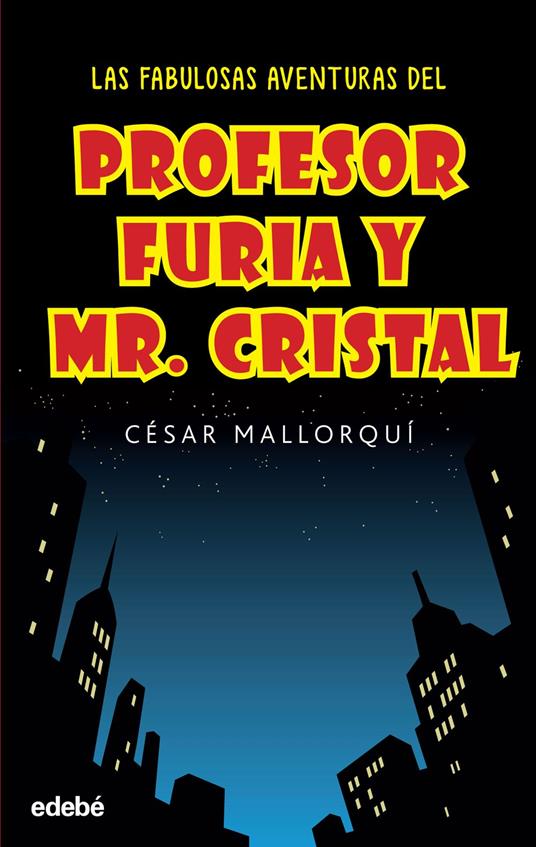 Las fabulosas aventuras del profesor Furia y Mr Cristal - César Mallorquí - ebook
