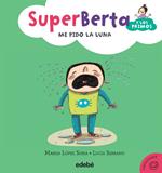 4. SuperBerta y los primos: Me pido la luna