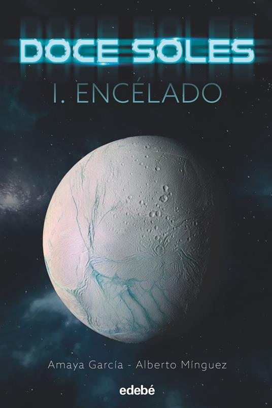 DOCE SOLES I: ENCÉLADO - Amaya García Arregui,Alberto Mínguez Espallargas - ebook