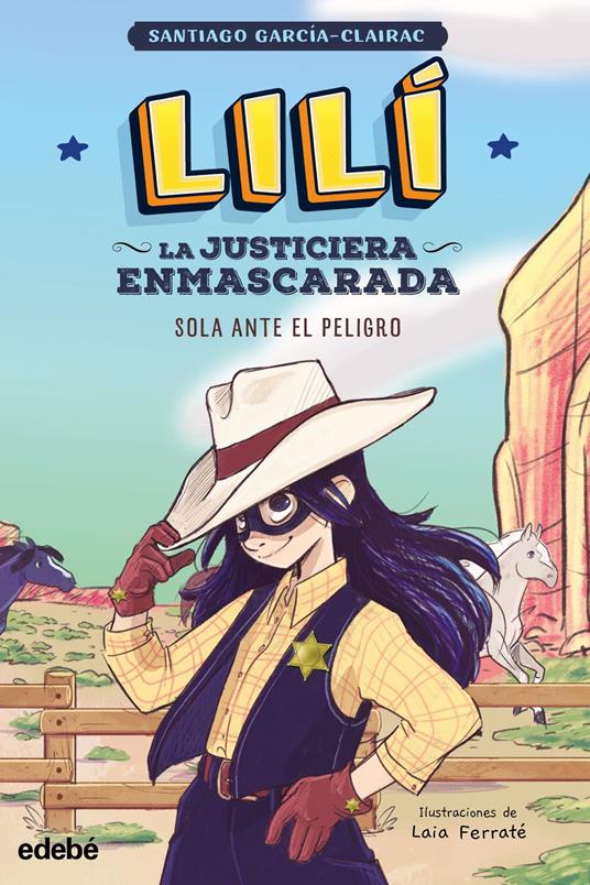 Lilí, la justiciera enmascarada: SOLA ANTE EL PELIGRO - Laia Ferraté Sala,Santiago García-Clairac - ebook