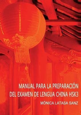 Manual de Preparacion del Examen de Lengua China Hsk 3 - Monica Sanz Latasa - cover