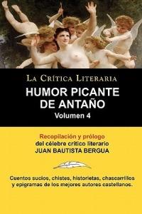 Humor Picante de Antano: Volumen 4, Juan B. Bergua, Coleccion La Critica Literaria Por El Celebre Critico Literario Juan Bautista Bergua, Edici - Juan Bautista Bergua - cover