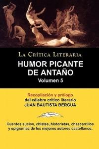 Humor Picante de Antano: Volumen 5, Juan B. Bergua, Coleccion La Critica Literaria Por El Celebre Critico Literario Juan Bautista Bergua, Edici - Juan Bautista Bergua - cover