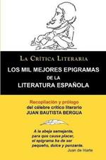 Los Mil Mejores Epigramas de La Literatura Espanola, Juan B. Bergua, Coleccion La Critica Literaria Por El Celebre Critico Literario Juan Bautista Ber