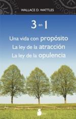 3 en 1: Una Vida Con Proposito, la Ley de la Atraccion, la Ley de la Opulencia