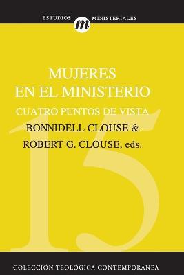 Mujeres En El Ministerio: Cuatro Puntos de Vista - Robert G Clouse - cover