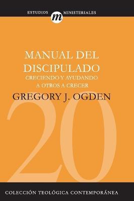 Manual del Discipulado: Creciendo Y Ayudando a Otros a Crecer - Greg Ogden - cover