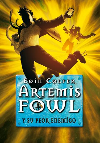 Artemis Fowl y su peor enemigo (Artemis Fowl 6) - Eoin Colfer,Ana Alcaina Pérez - ebook