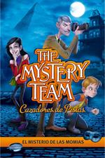 El misterio de las momias (The Mystery Team. Cazadores de pistas 1)