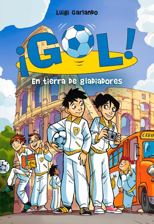 ¡Gol! 11 - En tierra de gladiadores - Luigi Garlando,Santiago Jordán Sempere - ebook