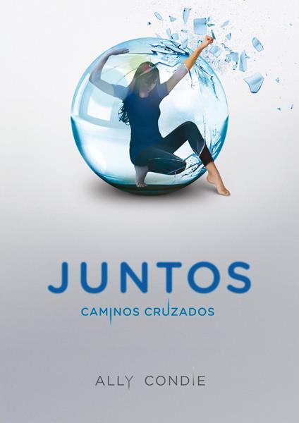 Caminos cruzados (Juntos 2) - Ally Condie,Rosa Pérez Pérez - ebook