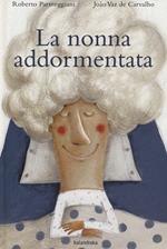 La nonna addormentata. Ediz. a colori