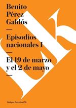 Episodios Nacionales I. El 19 de Marzo Y El 2 de Mayo