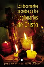 Los documentos secretos de los Legionarios de Cristo