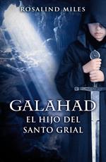 Galahad, el hijo del Santo Grial (Trilogía de Ginebra 3)