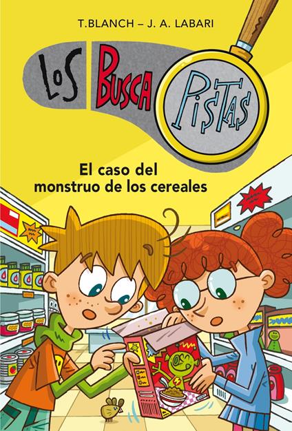 Los BuscaPistas 6 - El caso del monstruo de los cereales - José Ángel Labari,Teresa Blanch - ebook