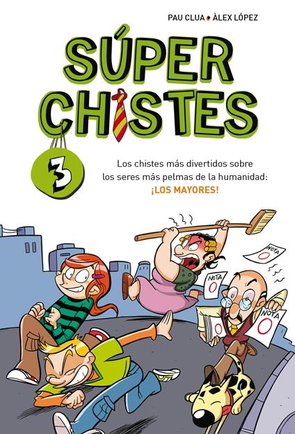 Súper Chistes 3 - Los chistes más divertidos sobre los seres más pelmas de la humanidad: ¡LOS MAYORES! - Pau Clua,Àlex López - ebook