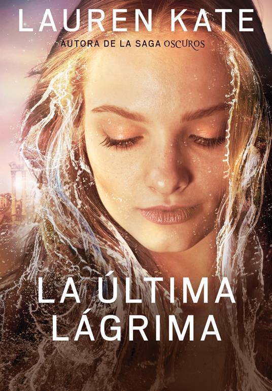 La última lágrima (La última lágrima 1) - Lauren Kate,Noemi Risco Mateo - ebook