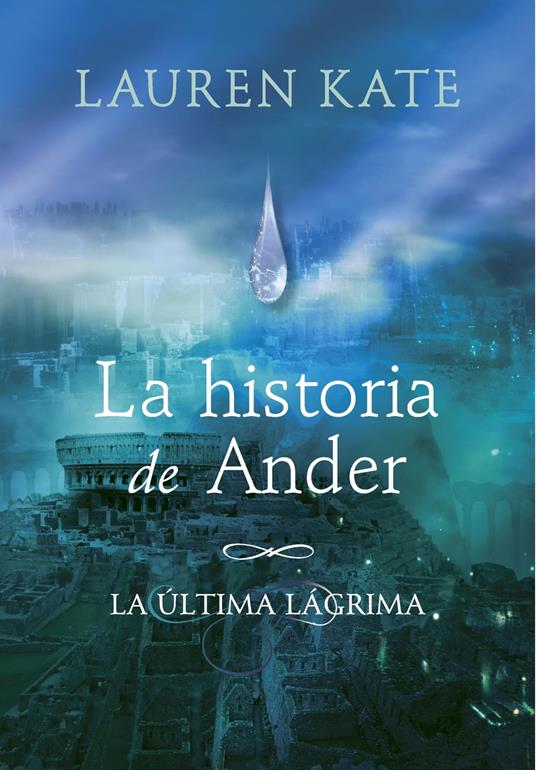 La historia de Ander (La última lágrima 0) - Lauren Kate,Noemi Risco Mateo - ebook