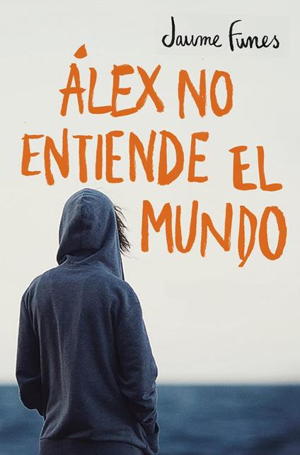 Álex no entiende el mundo - Jaume Funes - ebook