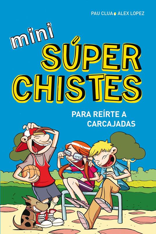 Mini Súper Chistes 1 - Para reírte a carcajadas - Pau Clua,Àlex López - ebook