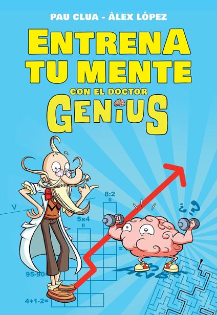 Entrena tu mente con enigmas, cálculo y juegos de lógica - Pau Clua,Àlex López - ebook