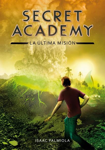 La última misión (Secret Academy 5) - Isaac Palmiola - ebook
