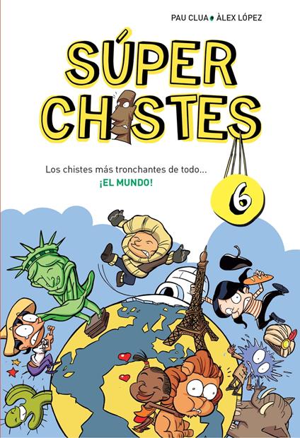 Súper Chistes 6 - Los chistes más tronchantes de todo... ¡EL MUNDO! - Pau Clua,Àlex López - ebook