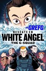 Rescate en White Angel The G-Squad / Rescue in White Angel The G-Squad