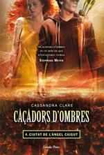 Caçadors d'ombres 4. Ciutat de l´Àngel caigut