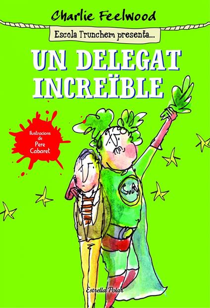 Un delegat increïble - Charlie Feelwood,Adela Pérez Lladó - ebook