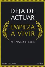 Deja de actuar. Empieza a vivir