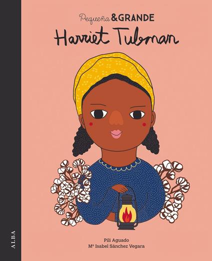 Pequeña&Grande Harriet Tubman - Maria Isabel SÁNCHEZ VEGARA,Pili Aguado - ebook