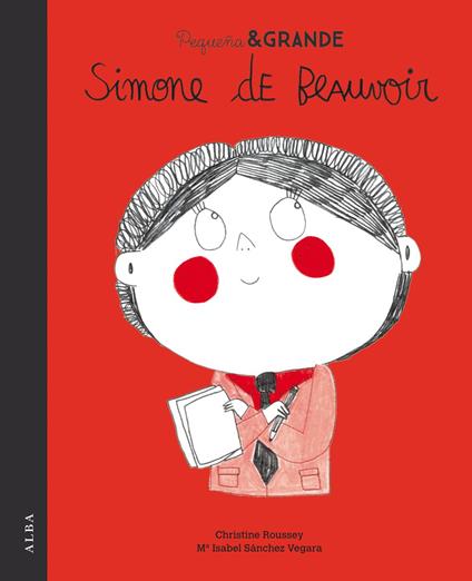 Pequeña&Grande Simone de Beauvoir - Maria Isabel SÁNCHEZ VEGARA,Christine Roussey - ebook