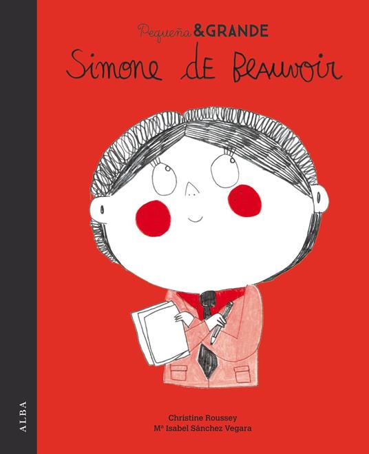 Pequeña&Grande Simone de Beauvoir - Maria Isabel SÁNCHEZ VEGARA,Christine Roussey - ebook