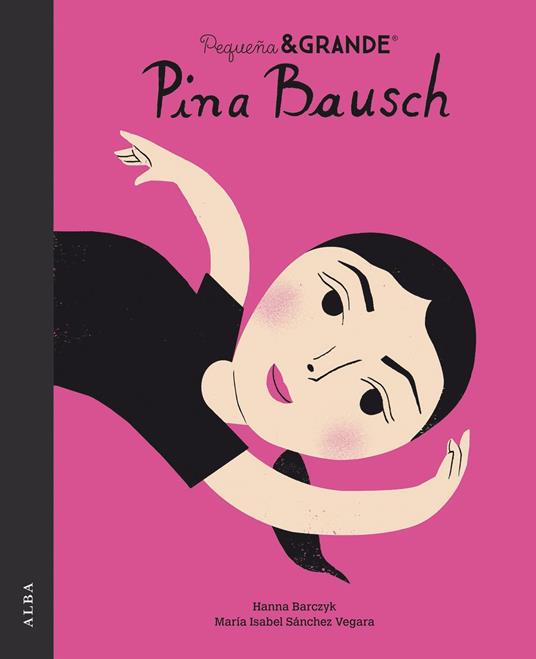 Pequeña&Grande Pina Bausch - Maria Isabel SÁNCHEZ VEGARA,Hannah Barczyk - ebook