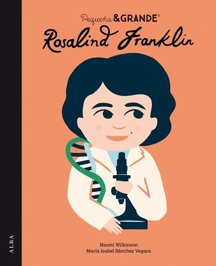 Pequeña&Grande Rosalind Franklin - Maria Isabel SÁNCHEZ VEGARA,Naomi Wilkinson - ebook
