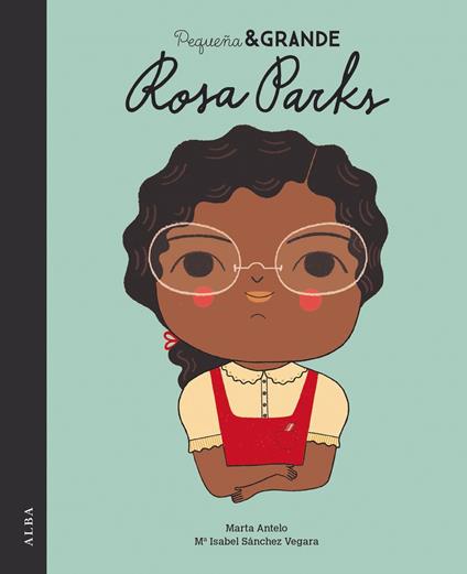 Pequeña&Grande Rosa Parks - Maria Isabel SÁNCHEZ VEGARA,Marta Antelo - ebook