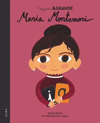 Pequeña&Grande Maria Montessori - Maria Isabel SÁNCHEZ VEGARA,Raquel Martín - ebook
