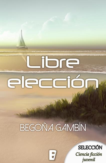 Libre elección - Begoña Gambín - ebook