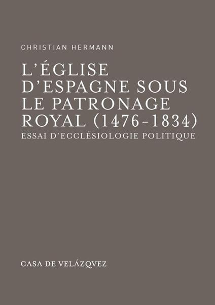 L'Église d'Espagne sous le Patronage Royal (1476-1834)