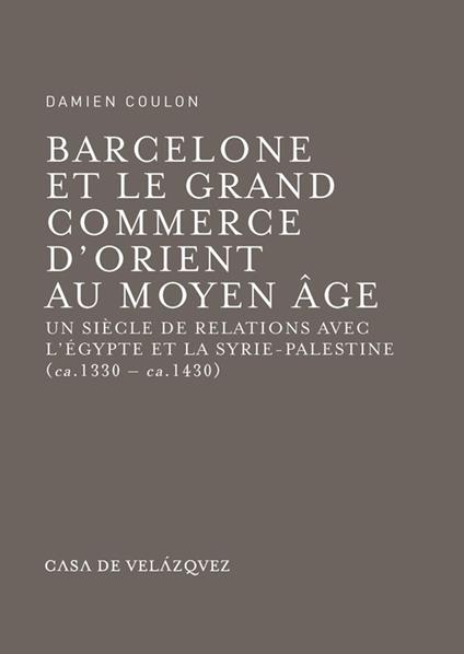 Barcelone et le grand commerce d'Orient au Moyen Âge