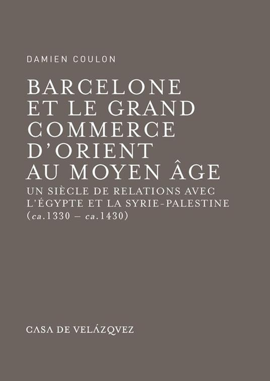 Barcelone et le grand commerce d'Orient au Moyen Âge