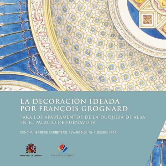 La decoración ideada por François Grognard para los apartamentos de la duquesa de Alba en el palacio de Buenavista